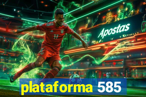 plataforma 585